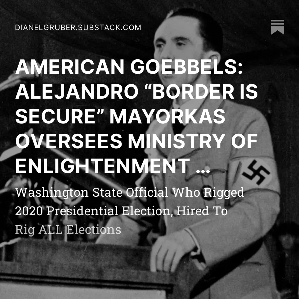 AMERICAN GOEBBELS: ALEJANDRO “BORDER IS SECURE” MAYORKAS OVERSEES…
