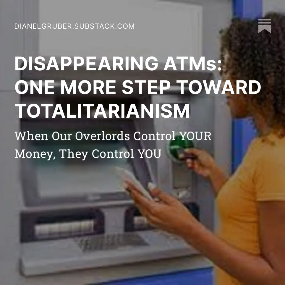 DISAPPEARING ATMs: ONE MORE STEP TOWARD TOTALITARIANISM