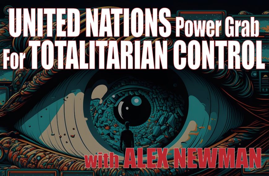 United Nations Power Grab For Totalitarian Control with…
