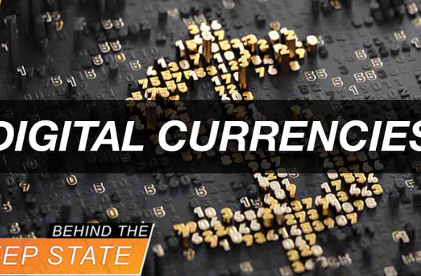 Behind The Deep State | Digital Currencies Being…