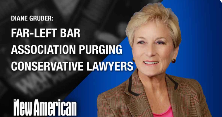 Far-Left Bar Associations Purging Conservative Lawyers: Diane Gruber